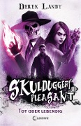 Skulduggery Pleasant (Band 14) - Tot oder lebendig - Derek Landy