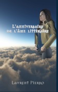 Cover-Bild zum Titel 'LÕAnniversaire de lÕ¿me litt¿raire' von 'Laurent Pierro'