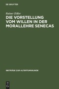 Cover-Bild zum Titel 'Die Vorstellung vom Willen in der Morallehre Senecas' von 'Rainer Zöller'