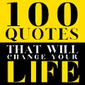 Cover-Bild zum Titel '100 Quotes That Will Change Your life' von 'Andrew Carnegie, Buddha, Elon Musk, Franklin D. Roosevelt, George Eliot'
