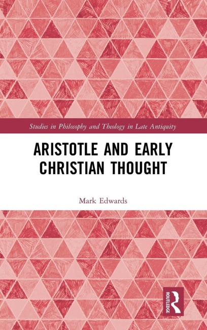 Aristotle and Early Christian Thought - Mark Edwards