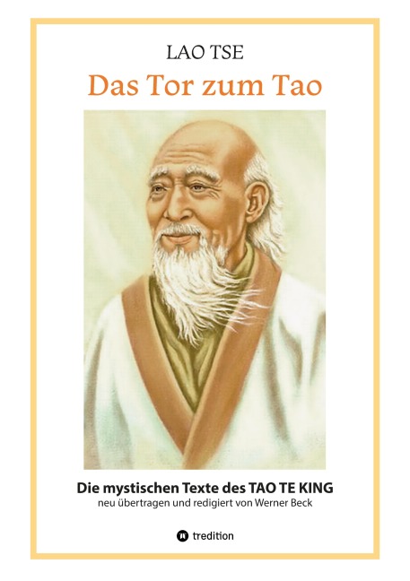 Lao Tse: Das Tor zum Tao - Die mystischen Texte des Tao te King mit Reisebildern des Autors aus fast 20 Jahren Reisen im alten China - Werner Beck