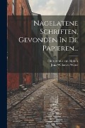 Cover-Bild zum Titel 'Nagelatene Schriften, Gevonden In De Papieren...' von 'Hieronymus Van Alphen'