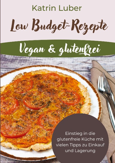 Low Budget-Rezepte Vegan & glutenfrei - Katrin Luber