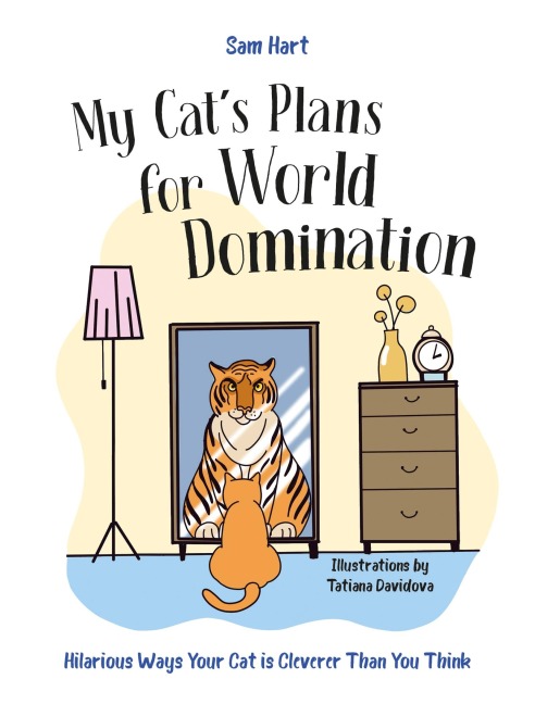 My Cat's Plans for World Domination - Sam Hart