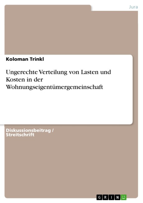 Ungerechte Verteilung von Lasten und Kosten in der Wohnungseigentümergemeinschaft - Koloman Trinkl