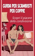 Guida per scambisti per coppie Scopri il piacere della condivisione - Laura and Javier