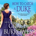 Cover-Bild zum Titel 'How to Catch a Duke Lib/E' von 'Grace Burrowes'