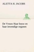 Cover-Bild zum Titel 'De Vrouw Haar bouw en haar inwendige organen' von 'Aletta H. (Aletta Henriette) Jacobs'