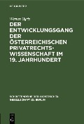 Cover-Bild zum Titel 'Der Entwicklungsgang der Österreichischen Privatrechtswissenschaft im 19. Jahrhundert' von 'Werner Ogris'