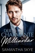 Cover-Bild zum Titel 'Der charmante Milliardär' von 'Samantha Skye'