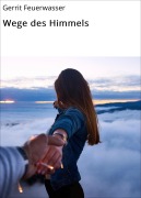 Cover-Bild zum Titel 'Wege des Himmels' von 'Gerrit Feuerwasser'