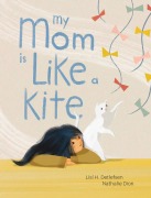 Cover-Bild zum Titel 'My Mom Is Like a Kite' von 'Lisl H Detlefsen'