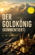 Cover-Bild zum Titel 'Der Goldkönig (Kommentiert)' von 'L. W. Graepp'