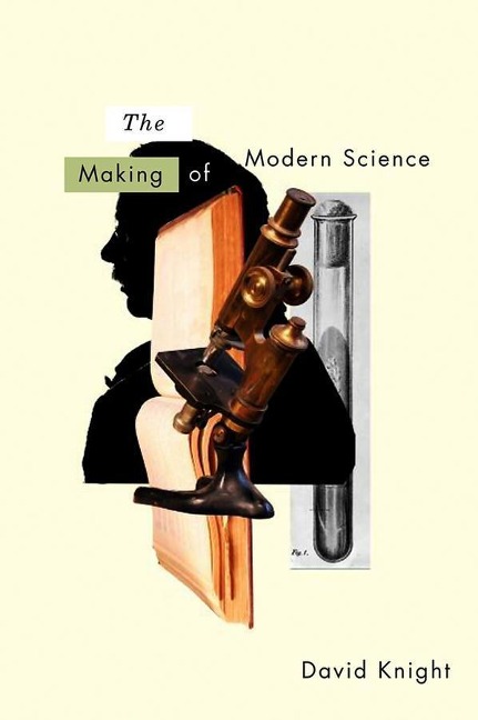 The Making of Modern Science - David Knight