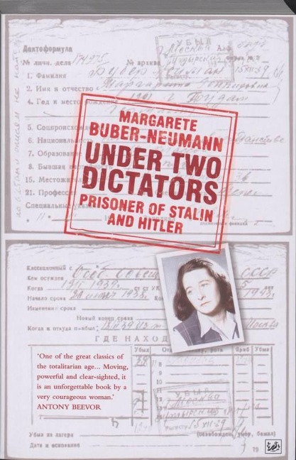 Under Two Dictators: Prisoner of Stalin and Hitler - Margarete Buber-Neumann
