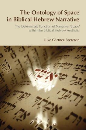 The Ontology of Space in Biblical Hebrew Narrative - Luke Gartner-Brereton