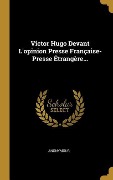 Cover-Bild zum Titel 'Victor Hugo Devant L'opinion Presse Française-Presse Étrangère...' von 'Anonymous'