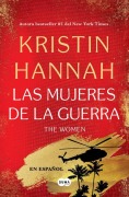 Cover-Bild zum Titel 'The Women (Las Mujeres de la Guerra) Spanish Edition' von 'Kristin Hannah'