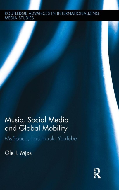 Music, Social Media and Global Mobility - Ole J. Mjos
