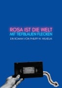Cover-Bild zum Titel 'Rosa ist die Welt mit tiefblauen Flecken' von 'Philipp W. Wilhelm'