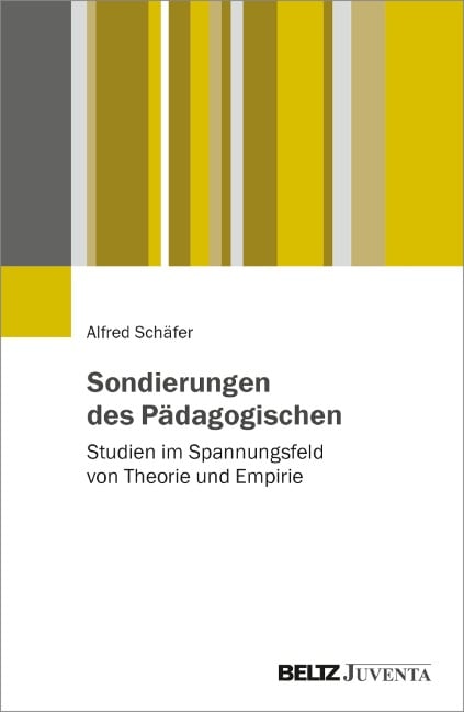 Sondierungen des Pädagogischen - Alfred Schäfer