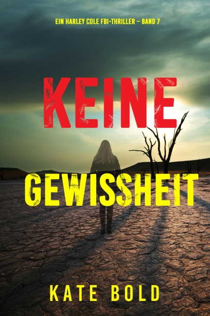 Keine Gewissheit (Ein Harley Cole FBI-Thriller - Band 7) - Kate Bold
