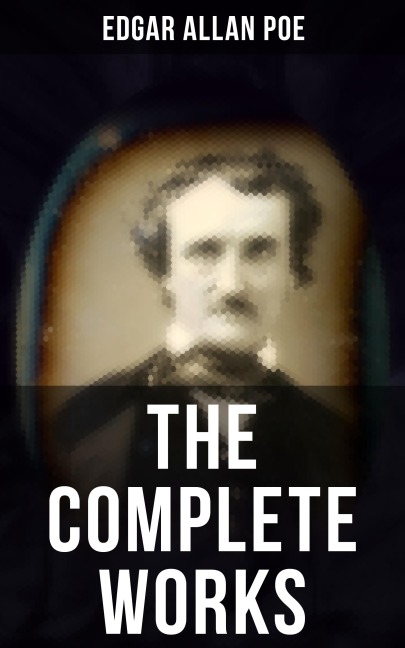 The Complete Works of Edgar Allan Poe - Edgar Allan Poe