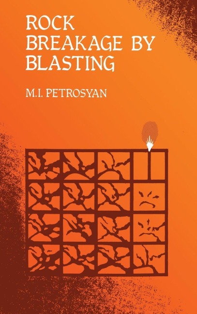 Rock Breakage by Blasting - M. I. Petrosyan