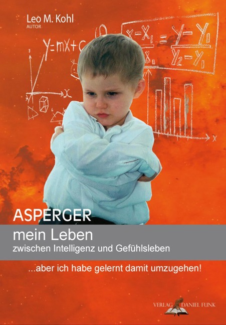 Asperger - mein Leben zwischen Intelligenz und Gefühlsleben - Leo M. Kohl