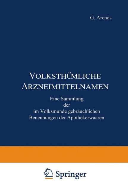 Volksthümliche Arzneimittelnamen - J. Holfert, G. Arends