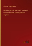 Cover-Bild zum Titel 'Cenni biografici di Domingo F. Sarmiento, Presidente attuale della Repubblica Argentina' von 'Mary Tyler Peabody Mann'