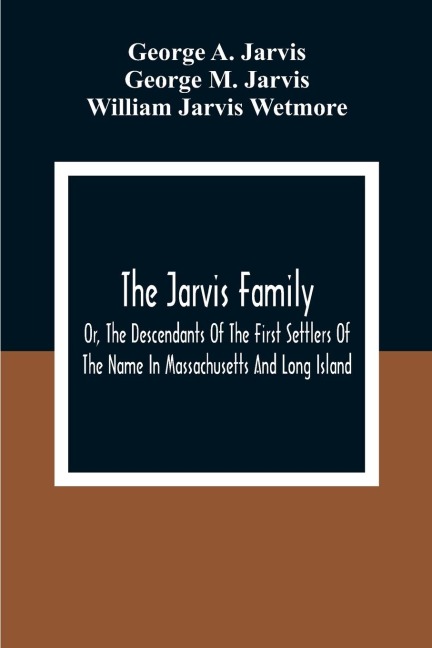 The Jarvis Family - George A. Jarvis, George M. Jarvis