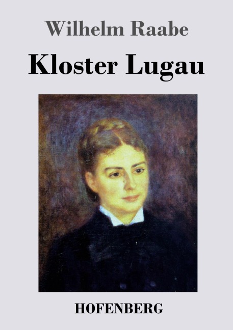 Kloster Lugau - Wilhelm Raabe