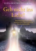 Cover-Bild zum Titel 'Geh nicht ins Licht!' von 'Lucia Beatrix Stellberg'