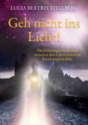 Cover-Bild zum Titel 'Geh nicht ins Licht!' von 'Lucia Beatrix Stellberg'