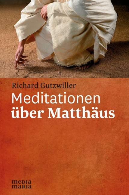 Meditationen über Matthäus - Richard Gutzwiller