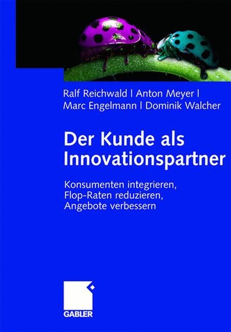 Der Kunde als Innovationspartner - Ralf Reichwald, Dominik Walcher, Marc Engelmann, Anton Meyer