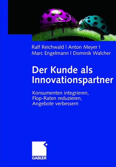 Der Kunde als Innovationspartner - Ralf Reichwald, Dominik Walcher, Anton Meyer, Marc Engelmann