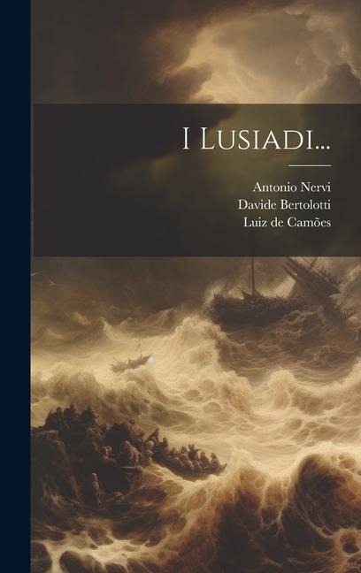 I Lusiadi... - Luiz de Camões, Antonio Nervi, Davide Bertolotti