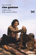 Cover-Bild zum Titel 'Rino Gaetano. Il figlio unico della canzone italiana' von 'Yari Selvetella'