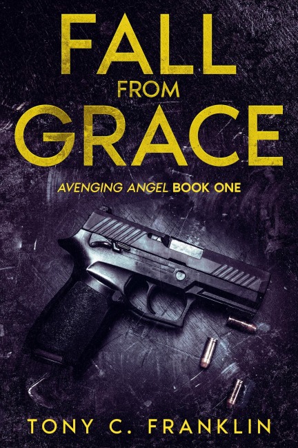 Fall From Grace (Avenging Angel, #1) - Tony C. Franklin