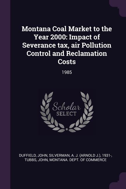 Montana Coal Market to the Year 2000 - John Duffield, A J Silverman, John Tubbs