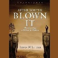 After You've Blown It Lib/E: Reconnecting with God and Others - Erwin W. Lutzer, Erwin Lutzer