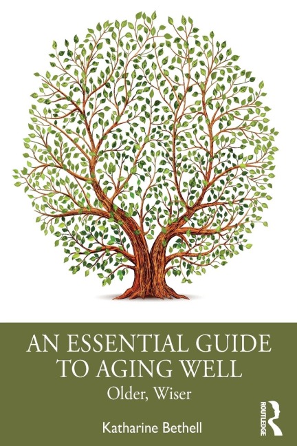 An Essential Guide to Aging Well - Katharine Bethell