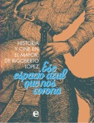 Ese espacio azul que nos corona. Historia y cine de El Mayor, de Rigoberto López - Colectivo de autores