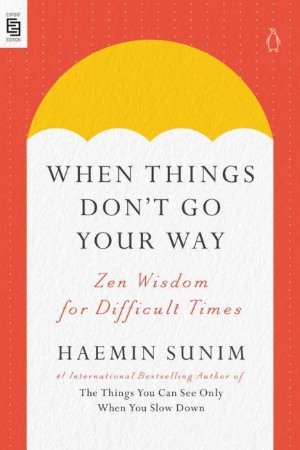 When Things Don't Go Your Way - Haemin Sunim