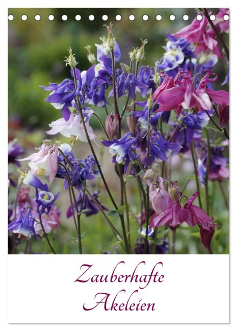 Zauberhafte Akeleien (Tischkalender 2026 DIN A5 hoch), CALVENDO Monatskalender - A. Goebel Zauberhafte Akeleien (Tischkalender 2026 DIN A5 hoch), CALVENDO Monatskalender - A. Goebel