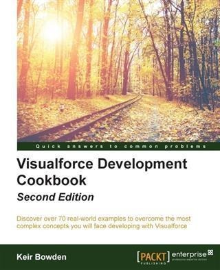 Visualforce Development Cookbook - Second Edition - Keir Bowden