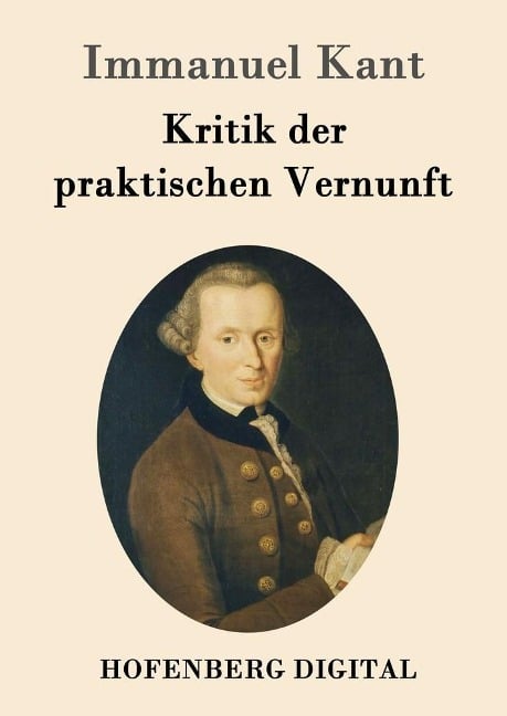 Kritik der praktischen Vernunft - Immanuel Kant